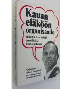 Kirjailijan Robert Townsend käytetty kirja Kauan eläköön organisaatio eli Miten teen kaikki onnellisiksi liike-elämässä