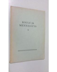 käytetty kirja Koulu ja menneisyys X : Suomen kouluhistoriallisen seuran vuosikirja 1957