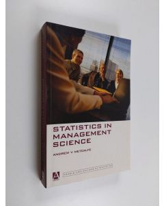 Kirjailijan Andrew V. Metcalfe käytetty kirja Statistics in management science