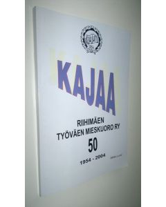 Kirjailijan Mikko Lund käytetty kirja Kajaa - Riihimäen työväen mieskuoro ry 50 vuotta 1954-2004