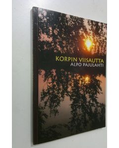Kirjailijan Alpo Pajulahti käytetty kirja Korpin viisautta : runoja