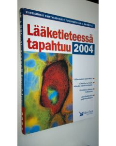 käytetty kirja Lääketieteessä tapahtuu : viimeisimmät edistysaskeleet tutkimuksessa ja hoidossa 2004