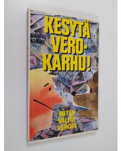 Kirjailijan Hannu Kurki käytetty kirja Kesytä verokarhu ! : miten vältät veroja
