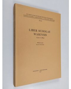 Kirjailijan Olavi Wanne käytetty kirja Liber Scholae Wasensis 1722-1830