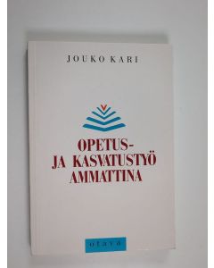 Kirjailijan Jouko Kari käytetty kirja Opetus- ja kasvatustyö ammattina