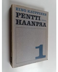 Kirjailijan Eino Kauppinen käytetty kirja Pentti Haanpää 1, Nuori Pentti Haanpää : 1905-1930