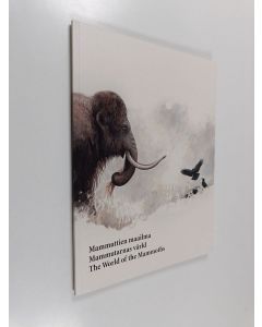 Tekijän Ilkka Karttunen  käytetty kirja Mammuttien maailma = Mammutarnas värld = The world of the mammoths