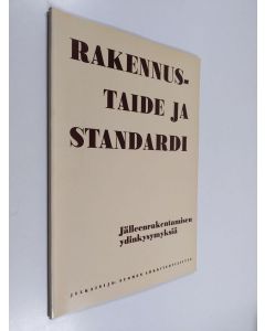 Tekijän Mika Waltari  käytetty kirja Rakennustaide ja standardi : jälleenrakentamisen ydinkysymyksiä