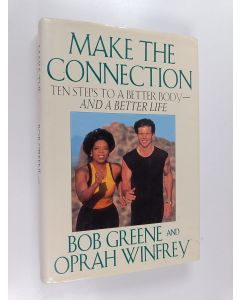 Kirjailijan Bob Greene & Oprah Winfrey käytetty kirja Make the Connection - Ten Steps to a Better Body and a Better Life