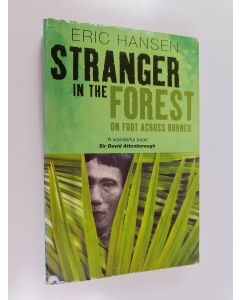 Kirjailijan Eric Hansen käytetty kirja Stranger in the Forest : On Foot Across Borneo