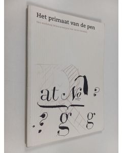käytetty kirja Het primaat van de pen : Een workshop letterontwerpen met Gerrit Noodzij