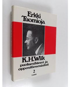 Kirjailijan Erkki Tuomioja käytetty kirja K H Wiik : puoluesihteeri ja oppositiososialisti 2 - Elämäkerta 1918-1946