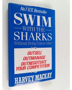 Kirjailijan Harvey Mackay käytetty kirja Swim with the Sharks Without Being Eaten Alive