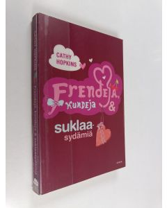 Kirjailijan Cathy Hopkins käytetty kirja Frendejä, kundeja & suklaasydämiä