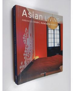 Kirjailijan Amy Brooke käytetty kirja Asian living Ambiances d'Asie = Asiatische Wohnkultur