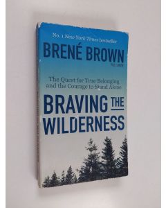 Kirjailijan Brene Brown käytetty kirja Braving the Wilderness - The Quest for True Belonging and the Courage to Stand Alone