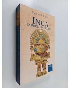 Kirjailijan Antoine B. Daniel käytetty kirja Inca - La Princesa Del Sol