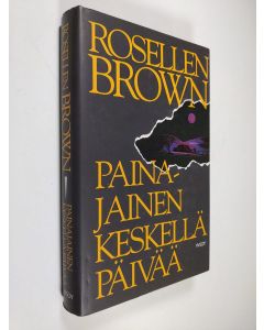 Kirjailijan Rosellen Brown käytetty kirja Painajainen keskellä päivää