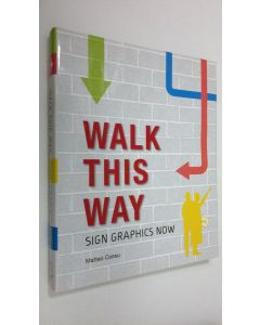 Kirjailijan Matteo Cossu käytetty kirja Walk This Way : sign graphics now (ERINOMAINEN)