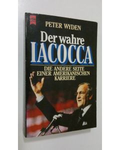 Kirjailijan Peter Wyden käytetty kirja Der Wahre iacocca : die andere seite einer Amerikanischen karriere