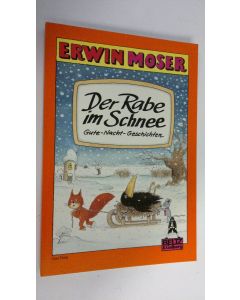 Kirjailijan Erwin Moser käytetty kirja Der Rabe im Schnee : Gute-Nacht-Geschichten (UUDENVEROINEN)