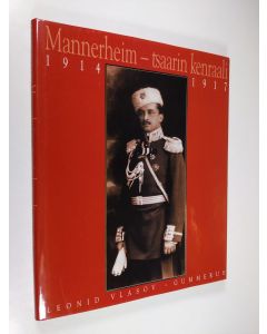 Kirjailijan Leonid Vlasov käytetty kirja Mannerheim : tsaarin kenraali : 1914-1917