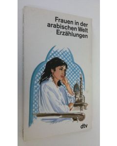 käytetty kirja Frauen in der arabischen Welt : erzählungen (ERINOMAINEN)