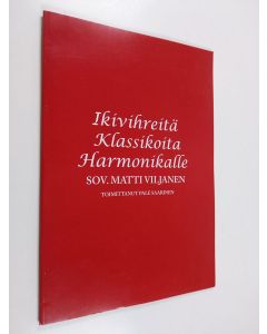 Kirjailijan Matti Viljanen käytetty kirja Ikivihreitä klassikoita harmonikalle