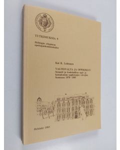 Kirjailijan Kai R. Lehtonen käytetty kirja Valtiovalta ja oppikirjat : senaatti ja kouluhallitus oppi- ja kansakoulun oppikirjojen valvojina Suomessa 1870-1884