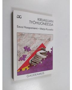 Kirjailijan Eeva Haapaniemi & Merja Kuusela käytetty kirja Kirjailijan työhuoneessa : toimintatavat ja urakehitys kirjailijan ammatissa