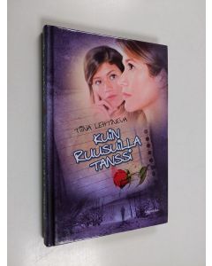 Kirjailijan Tiina Lehtineva käytetty kirja Kuin ruusuilla tanssi