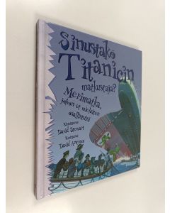 Kirjailijan David Stewart käytetty kirja Sinustako Titanicin matkustaja? : Merimatka, johon et mieluiten osallistuisi