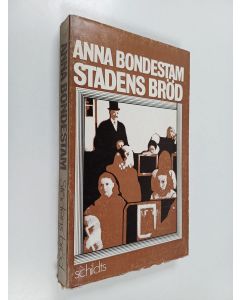 Kirjailijan Anna Bondestam käytetty kirja Stadens bröd