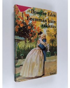Kirjailijan Dorothy Eden käytetty kirja Enemmän kuin rakkaus