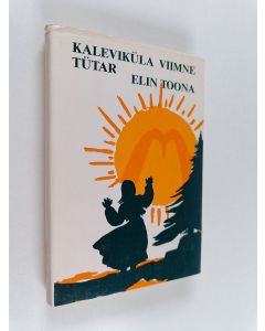 Kirjailijan Elin Toona käytetty kirja Kaleviküla viimne tütar