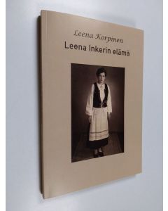 Kirjailijan Leena Korpinen käytetty kirja Leena Inkerin elämä