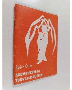 Kirjailijan Marja-Terttu Tolamo & Peder Olsen käytetty teos Ahdistuksesta turvallisuuteen