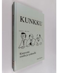 Kirjailijan Esko Rautio käytetty kirja Kunkku : Kiuruvettä sisulla ja sydämellä