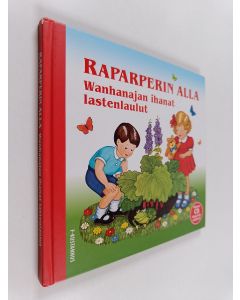 Kirjailijan Pirkko Huttunen käytetty kirja Raparperin alla : wanhanajan ihanat lastenlaulut