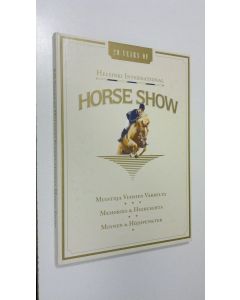 käytetty kirja Helsinki International Horse Show : muistoja vuosien varrelta = minnen & höjdpunkter = memories & highlights