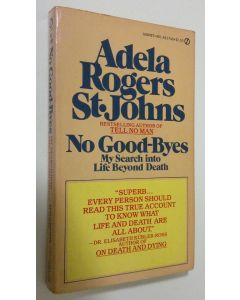 Kirjailijan Adela Rogers St. Johns käytetty kirja No good-byes : my search into life beyond death