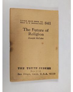 Kirjailijan Joseph McCabe käytetty teos The Future of Religion