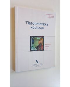 Kirjailijan Marja Kankaanranta käytetty kirja Tietotekniikka koulussa (ERINOMAINEN)