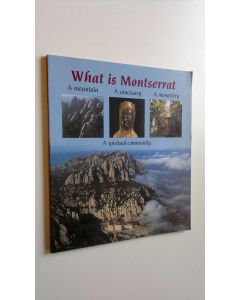käytetty kirja What is Montserrat : A mountain, a sanctuary, a monastery, a spiritual community