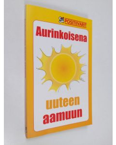 käytetty kirja Aurinkoisena uuteen aamuun (ERINOMAINEN)