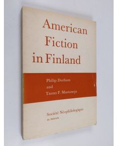 Kirjailijan Philip Durham & Tauno F. Mustanoja käytetty kirja American Fiction in Finland - An Essay and Bibliography