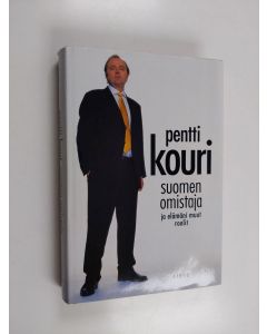 Kirjailijan Pentti J. K. Kouri käytetty kirja Suomen omistaja ja elämäni muut roolit