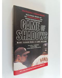 Kirjailijan Mark Fainaru-Wada käytetty kirja Game of shadows : Barry Bonds, BALCO, and the steroids scandal that rocked professional sports