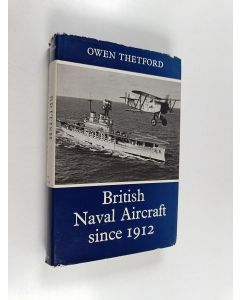 Kirjailijan Owen Thetford käytetty kirja British naval aircraft since 1912
