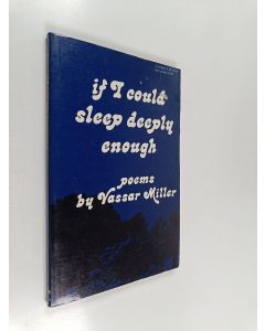 Kirjailijan Vassar Miller käytetty kirja If I Could Sleep Deeply Enough : Poems